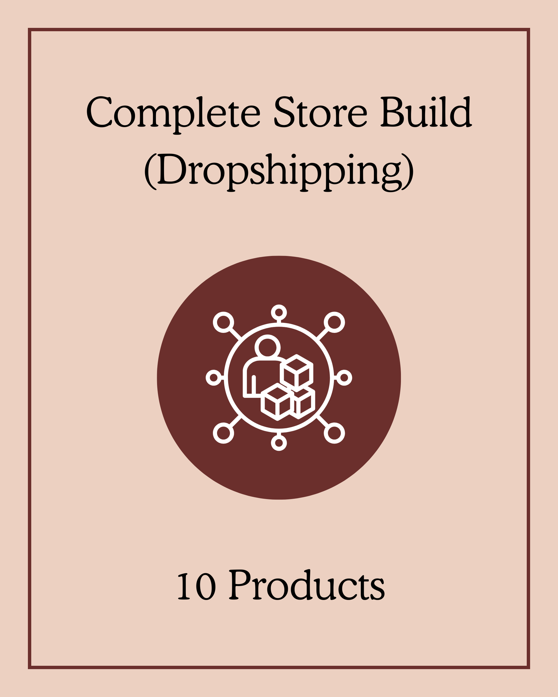 Complete Store Build (Dropshipping) - 10 Products