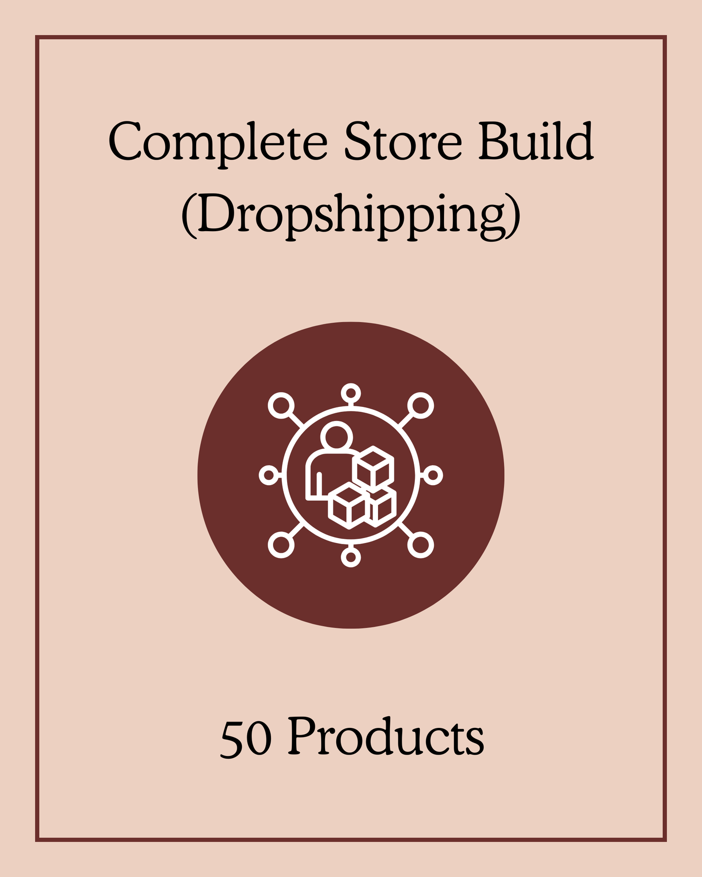Complete Store Build (Dropshipping) - 50 Products